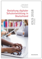 ICILS 2018 #Transfer. Gestaltung digitaler Schulentwicklung in Deutschland